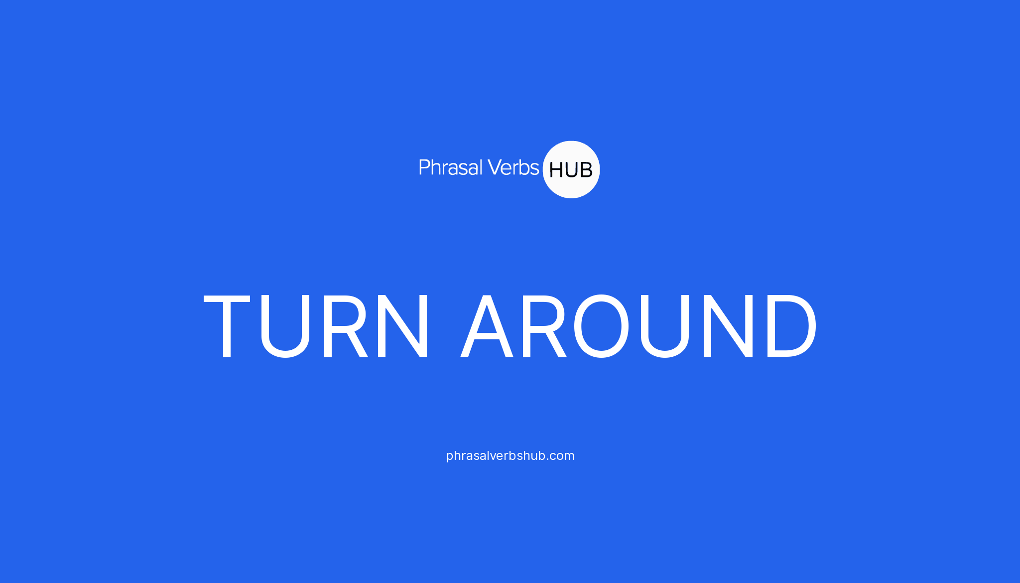 turn-around-phrasal-verb-meaning-examples